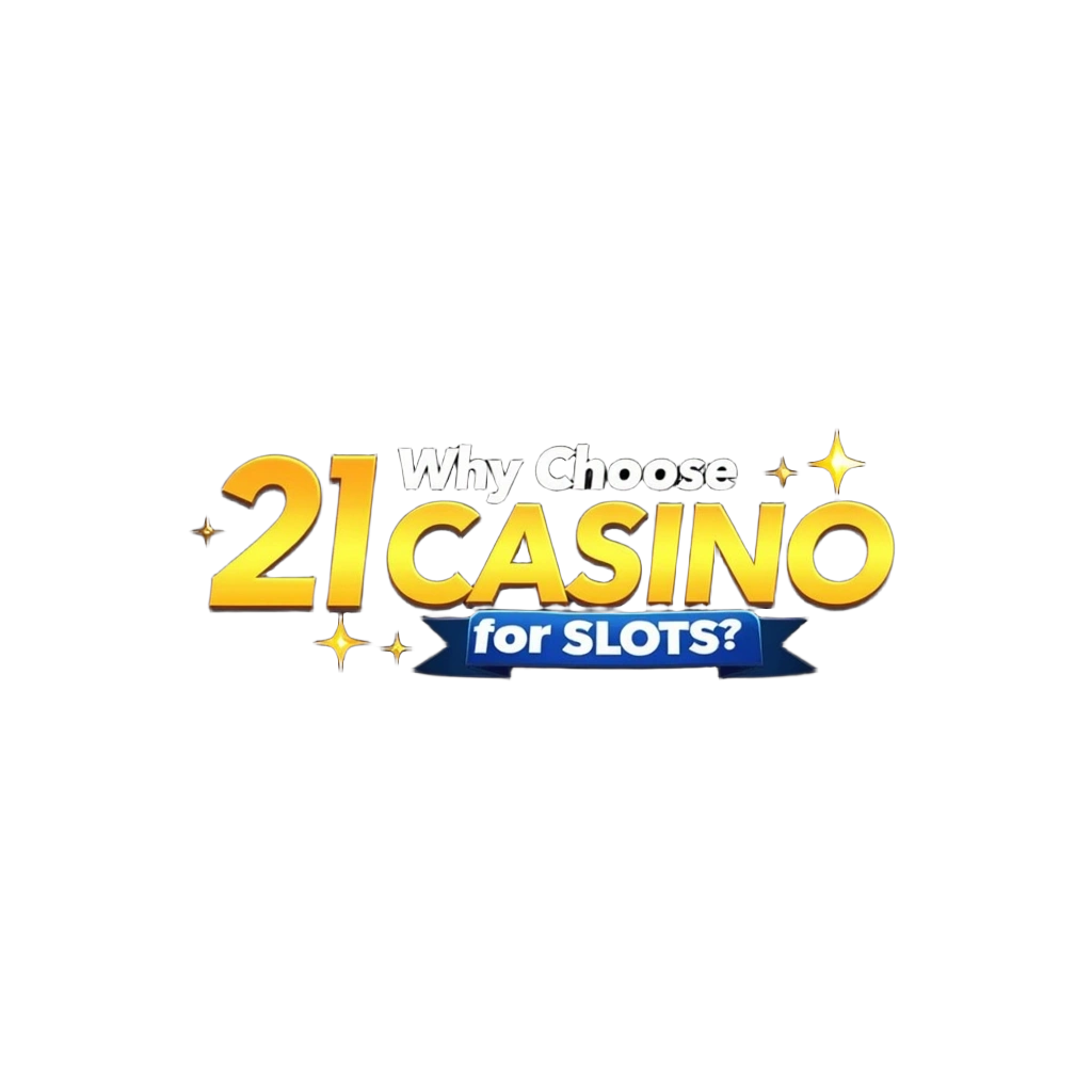21 casino why choose 21 casino
